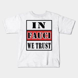 in fauci we trust Kids T-Shirt